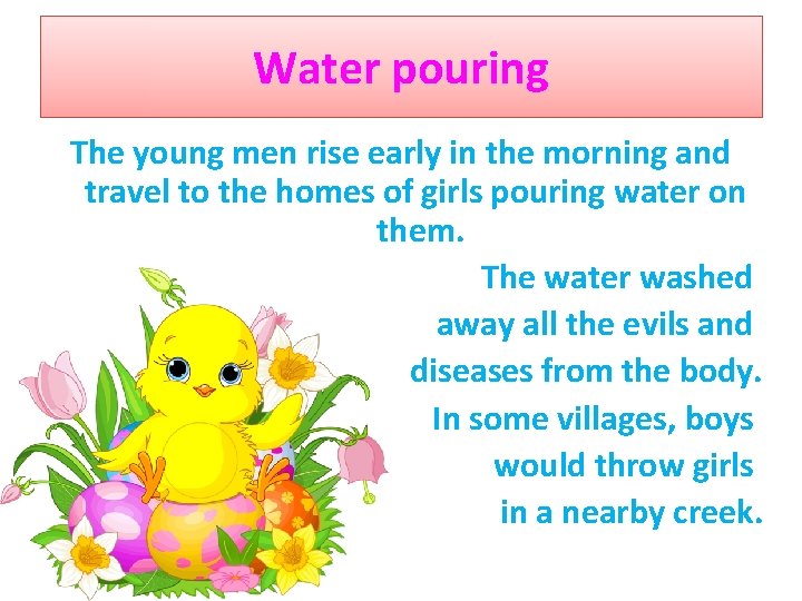 Water pouring The young men rise early in the morning and travel to the