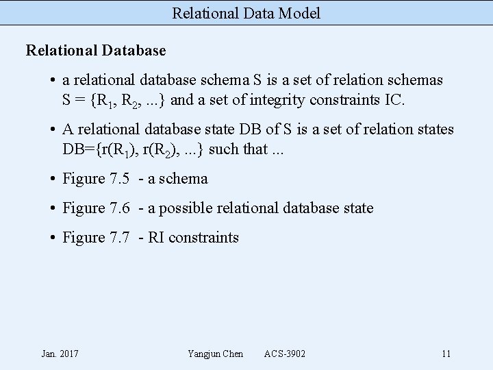 Relational Data Model Relational Database • a relational database schema S is a set