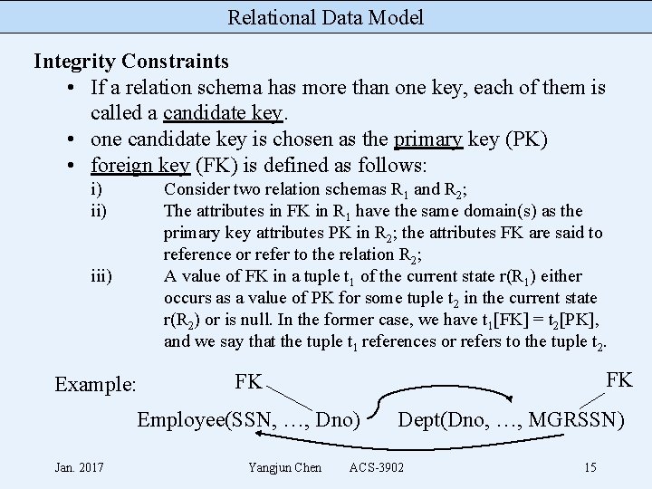 Relational Data Model Integrity Constraints • If a relation schema has more than one