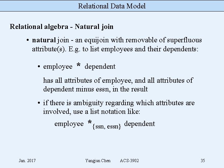 Relational Data Model Relational algebra - Natural join • natural join - an equijoin