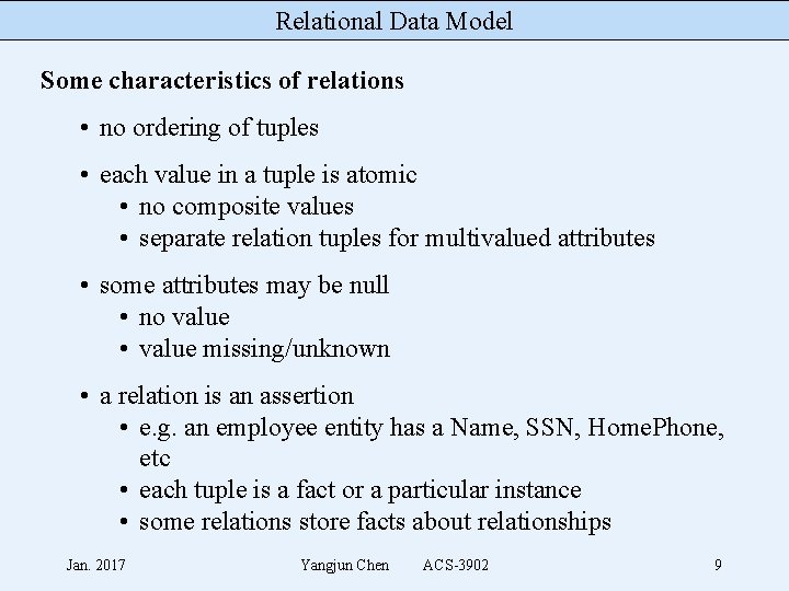 Relational Data Model Some characteristics of relations • no ordering of tuples • each