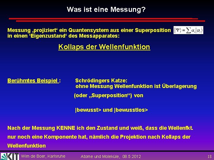 Was ist eine Messung? Messung ‚projiziert‘ ein Quantensystem aus einer Superposition in einen ‘Eigenzustand‘