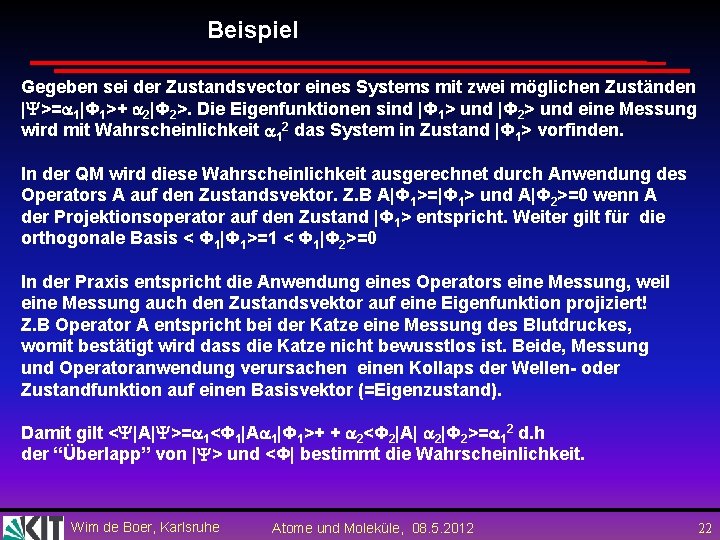 Beispiel Gegeben sei der Zustandsvector eines Systems mit zwei möglichen Zuständen | >= 1|Φ