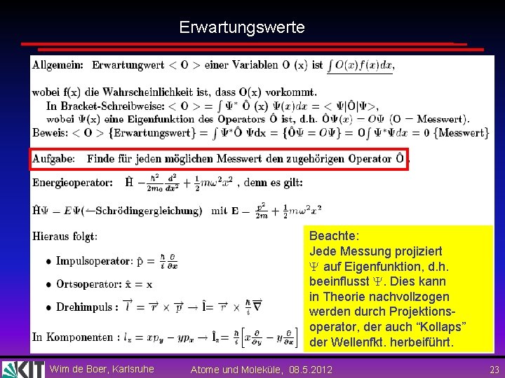 Erwartungswerte Beachte: Jede Messung projiziert auf Eigenfunktion, d. h. beeinflusst . Dies kann in