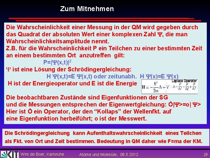 Zum Mitnehmen Die Wahrscheinlichkeit einer Messung in der QM wird gegeben durch das Quadrat