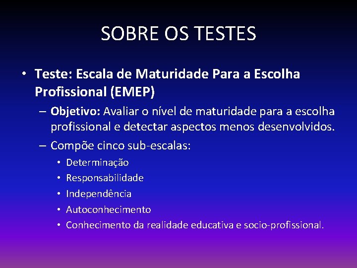 SOBRE OS TESTES • Teste: Escala de Maturidade Para a Escolha Profissional (EMEP) –