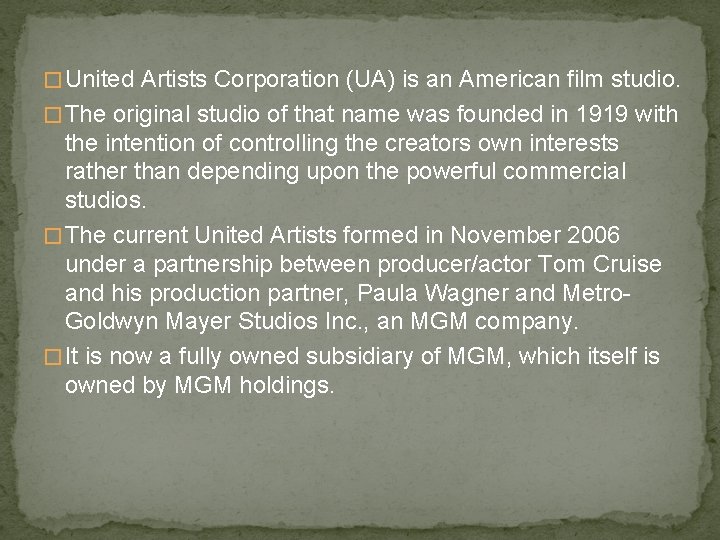 � United Artists Corporation (UA) is an American film studio. � The original studio
