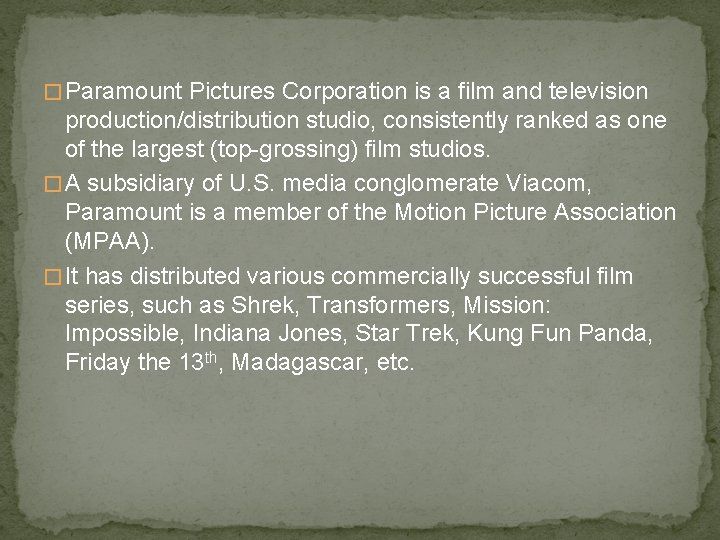 � Paramount Pictures Corporation is a film and television production/distribution studio, consistently ranked as