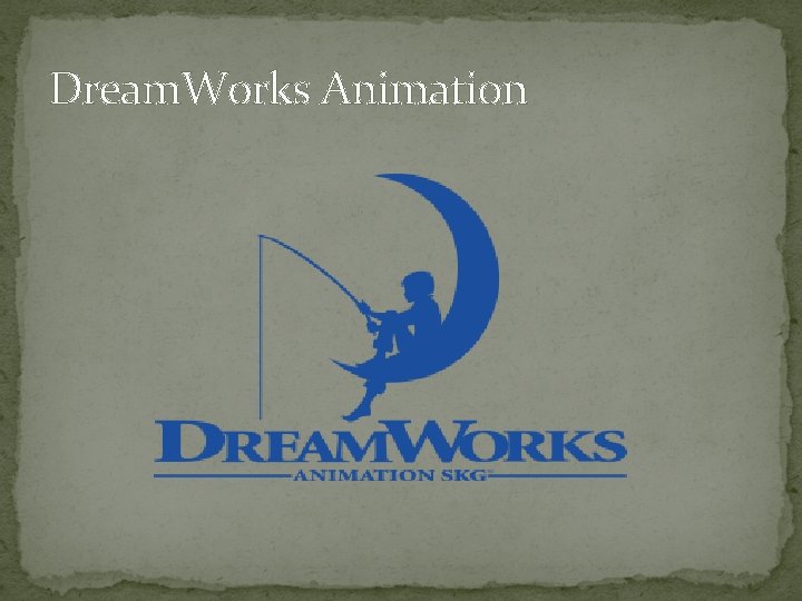 Dream. Works Animation 