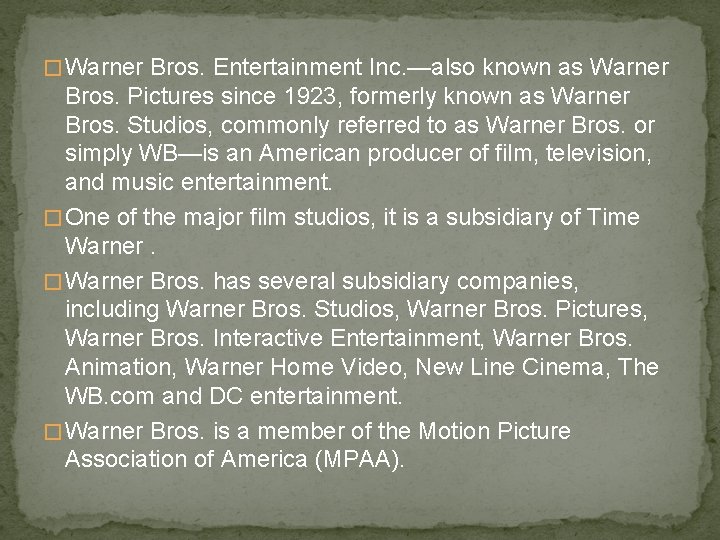 � Warner Bros. Entertainment Inc. —also known as Warner Bros. Pictures since 1923, formerly