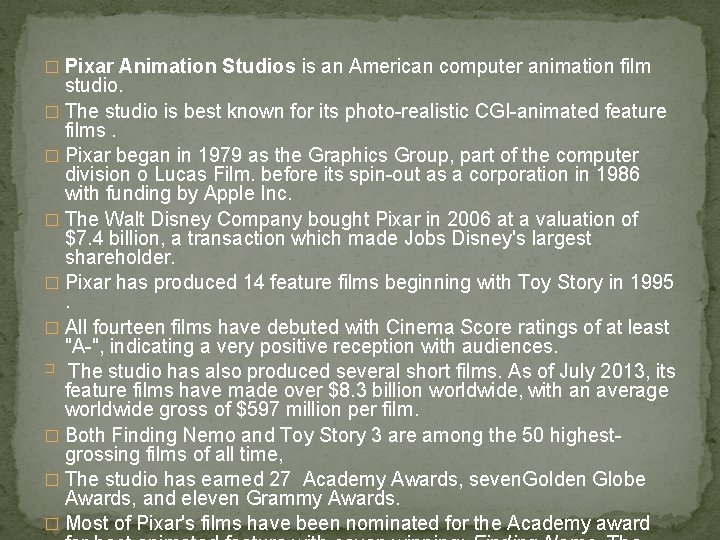 � Pixar Animation Studios is an American computer animation film studio. � The studio