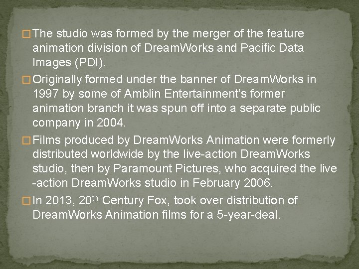 � The studio was formed by the merger of the feature animation division of