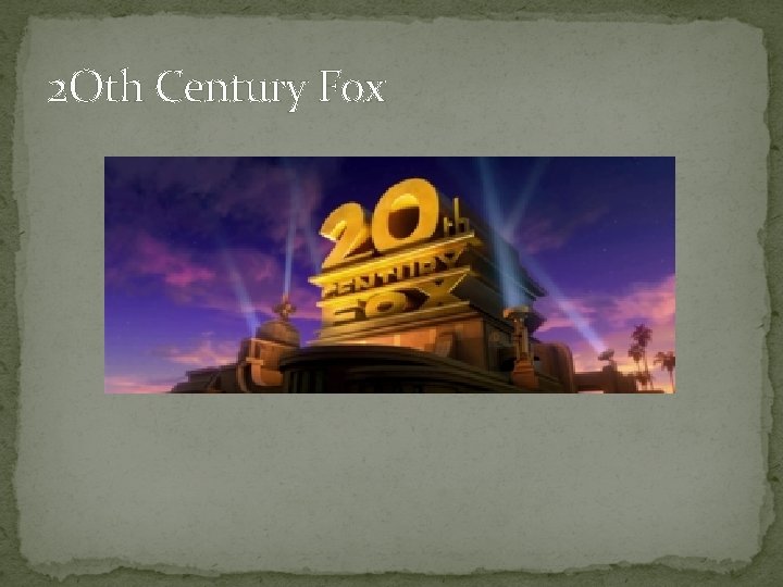 2 Oth Century Fox 