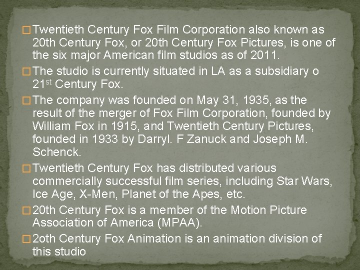 � Twentieth Century Fox Film Corporation also known as 20 th Century Fox, or