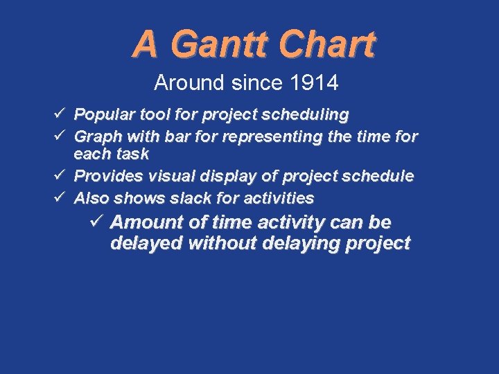 A Gantt Chart Around since 1914 ü Popular tool for project scheduling ü Graph
