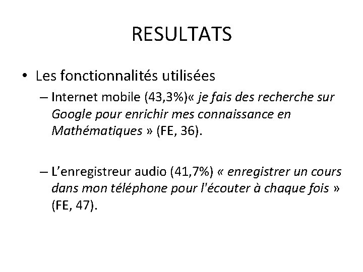 RESULTATS • Les fonctionnalités utilisées – Internet mobile (43, 3%) « je fais des