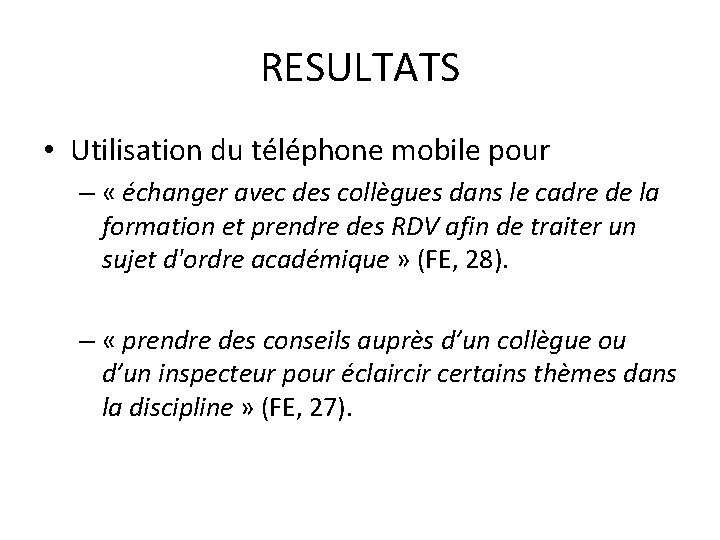 RESULTATS • Utilisation du téléphone mobile pour – « échanger avec des collègues dans