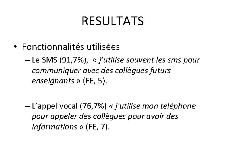 RESULTATS • Fonctionnalités utilisées – Le SMS (91, 7%), « j’utilise souvent les sms