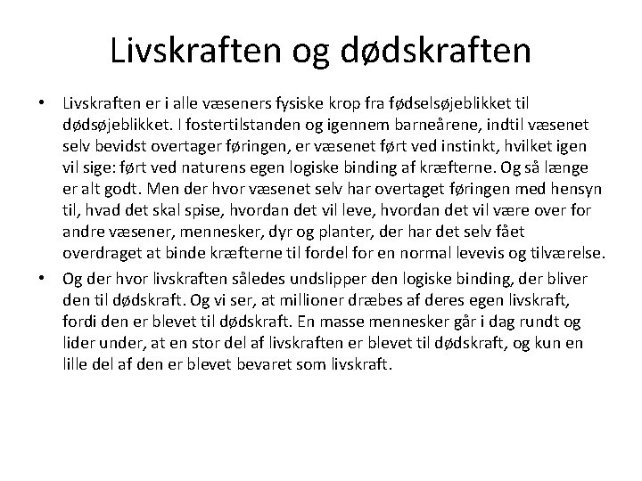 Livskraften og dødskraften • Livskraften er i alle væseners fysiske krop fra fødselsøjeblikket til