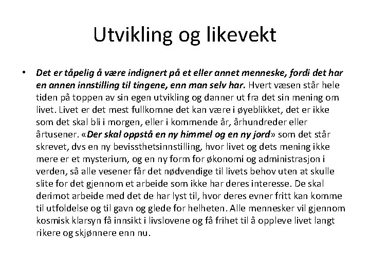 Utvikling og likevekt • Det er tåpelig å være indignert på et eller annet