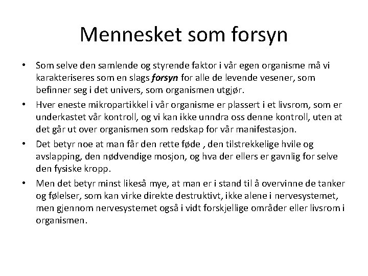 Mennesket som forsyn • Som selve den samlende og styrende faktor i vår egen