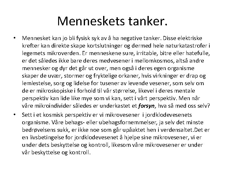 Menneskets tanker. • Mennesket kan jo bli fysisk syk av å ha negative tanker.