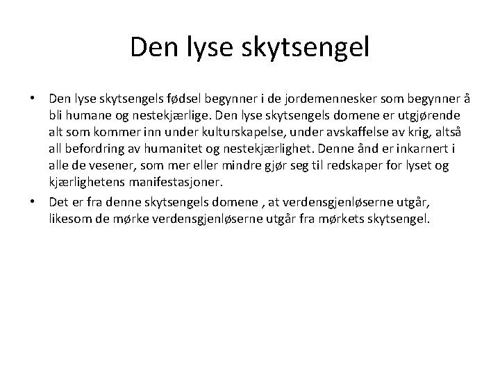 Den lyse skytsengel • Den lyse skytsengels fødsel begynner i de jordemennesker som begynner