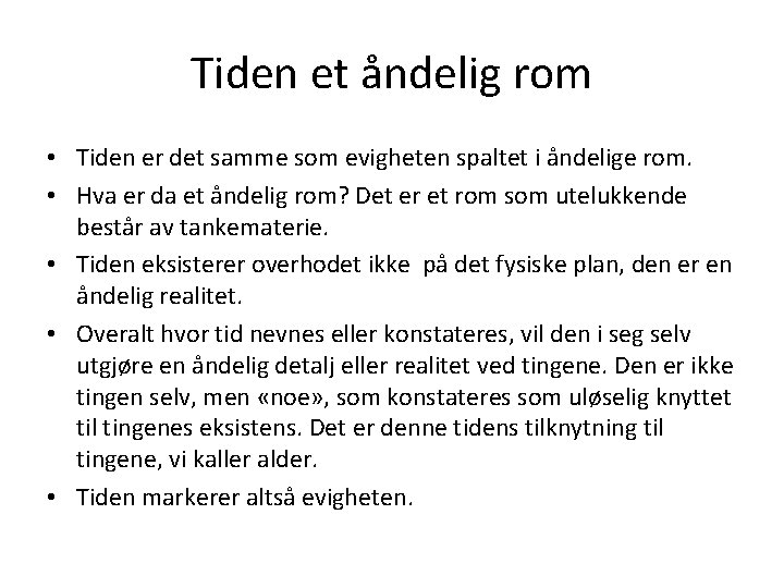 Tiden et åndelig rom • Tiden er det samme som evigheten spaltet i åndelige