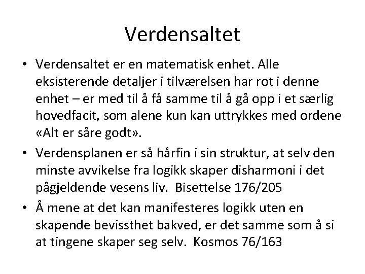 Verdensaltet • Verdensaltet er en matematisk enhet. Alle eksisterende detaljer i tilværelsen har rot