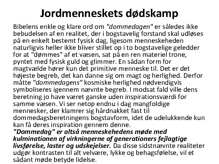 Jordmenneskets dødskamp Bibelens enkle og klare ord om "dommedagen" er således ikke bebudelsen af