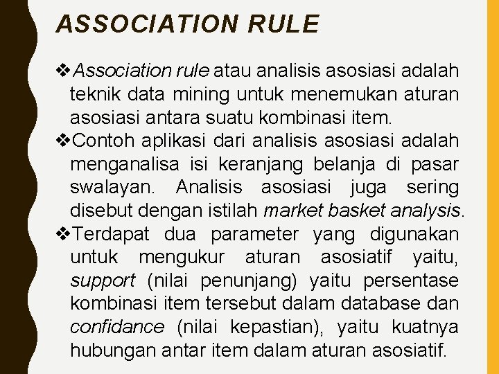 ASSOCIATION RULE v. Association rule atau analisis asosiasi adalah teknik data mining untuk menemukan