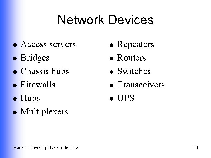 Network Devices l l l Access servers Bridges Chassis hubs Firewalls Hubs Multiplexers Guide