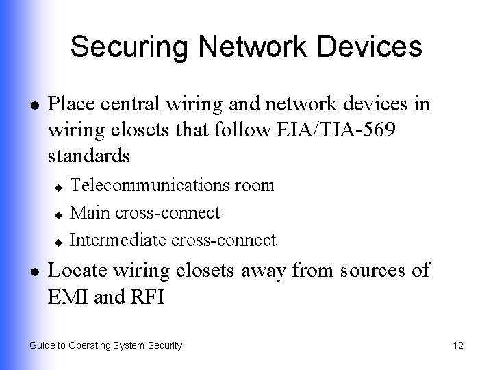 Securing Network Devices l Place central wiring and network devices in wiring closets that Securing Network Devices l Place central wiring and network devices in wiring closets that