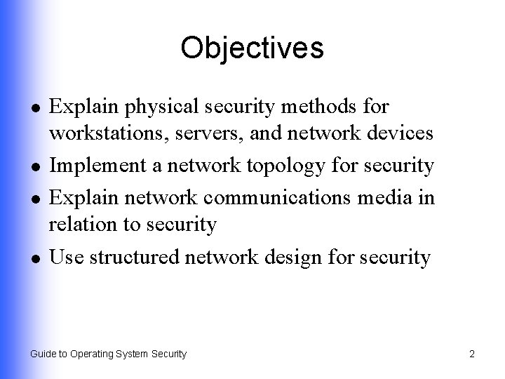 Objectives l l Explain physical security methods for workstations, servers, and network devices Implement
