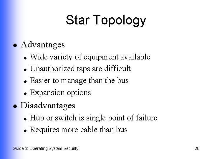 Star Topology l Advantages Wide variety of equipment available u Unauthorized taps are difficult