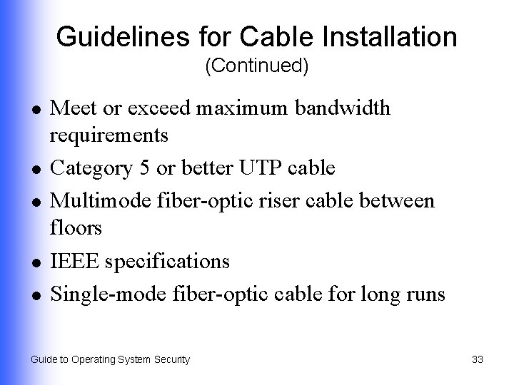 Guidelines for Cable Installation (Continued) l l l Meet or exceed maximum bandwidth requirements