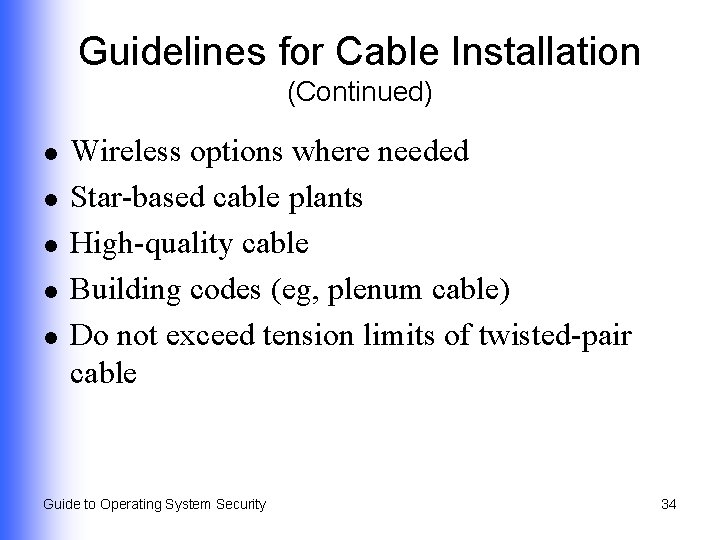 Guidelines for Cable Installation (Continued) l l l Wireless options where needed Star-based cable