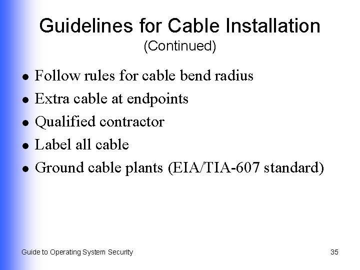 Guidelines for Cable Installation (Continued) l l l Follow rules for cable bend radius