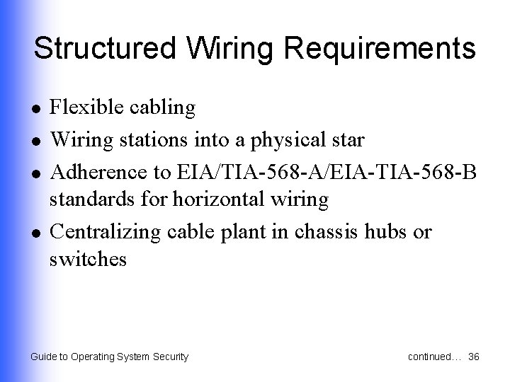 Structured Wiring Requirements l l Flexible cabling Wiring stations into a physical star Adherence