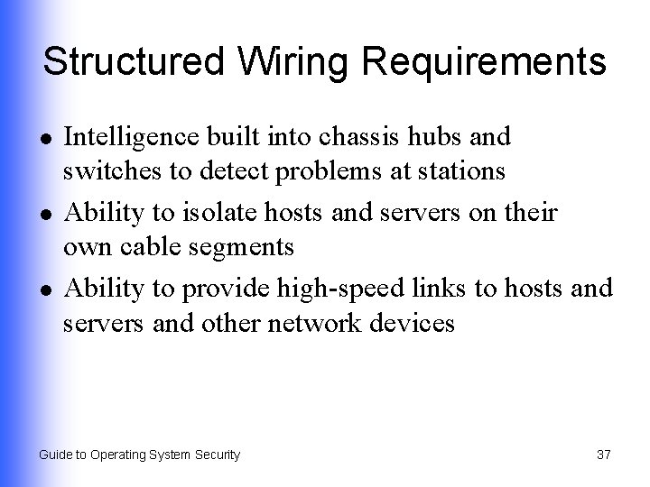 Structured Wiring Requirements l l l Intelligence built into chassis hubs and switches to