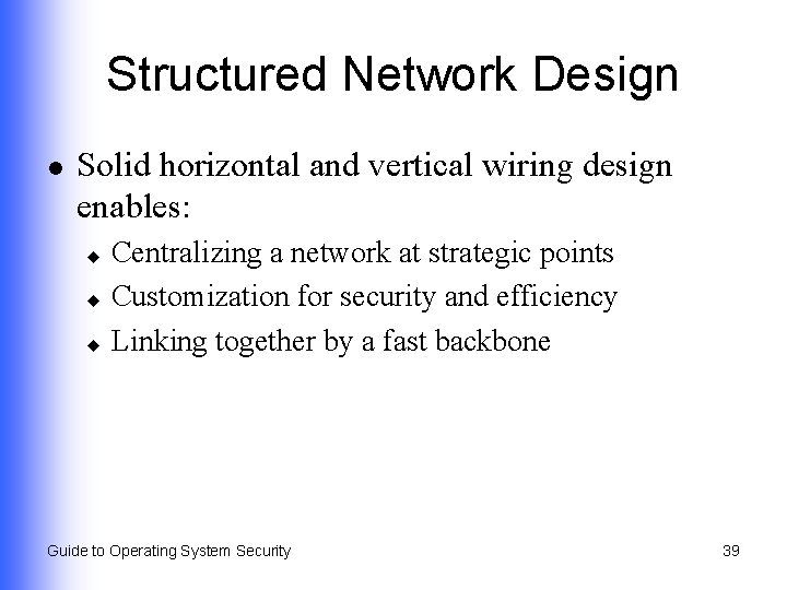 Structured Network Design l Solid horizontal and vertical wiring design enables: Centralizing a network