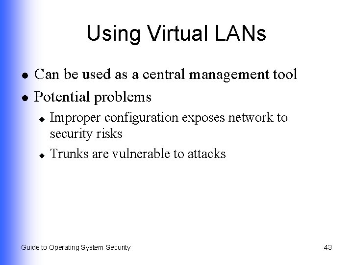 Using Virtual LANs l l Can be used as a central management tool Potential Using Virtual LANs l l Can be used as a central management tool Potential