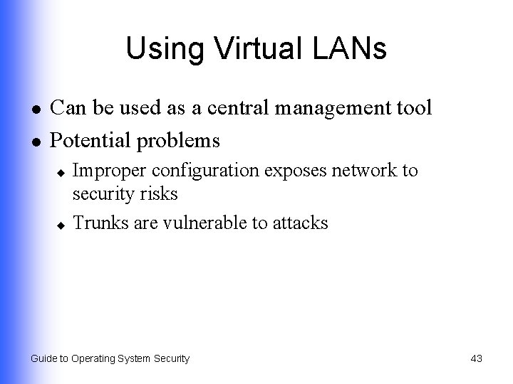 Using Virtual LANs l l Can be used as a central management tool Potential