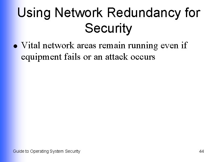 Using Network Redundancy for Security l Vital network areas remain running even if equipment