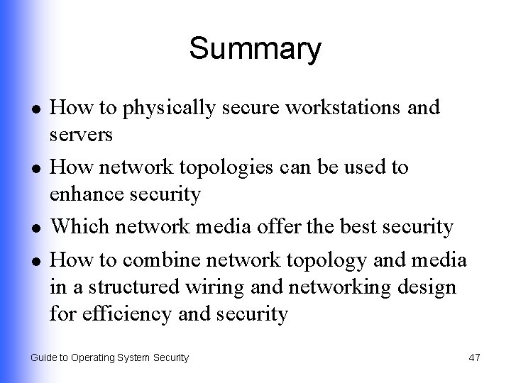 Summary l l How to physically secure workstations and servers How network topologies can