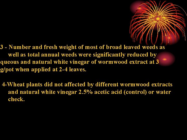 3 - Number and fresh weight of most of broad leaved weeds as well