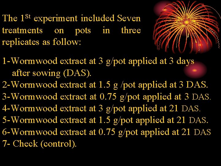 The 1 St experiment included Seven treatments on pots in three replicates as follow: