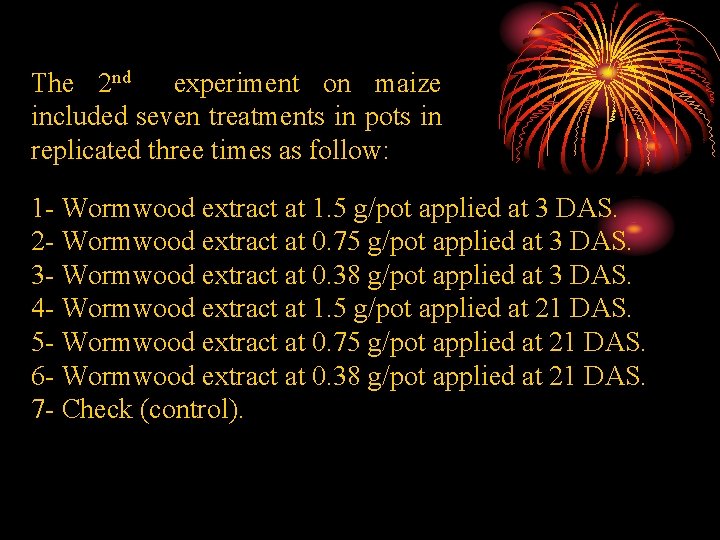 The 2 nd experiment on maize included seven treatments in pots in replicated three