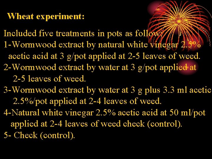 Wheat experiment: Included five treatments in pots as follow: 1 -Wormwood extract by natural