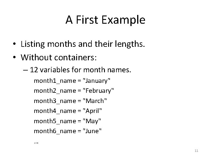 A First Example • Listing months and their lengths. • Without containers: – 12